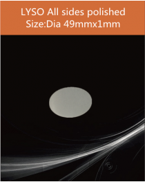 LYSO Ce scintilltion crystal, Cerium doped Lutetium Yttrium Silicate scintillation crystal, LYSO Ce scintillator crystal, diameter 49 x 1mm